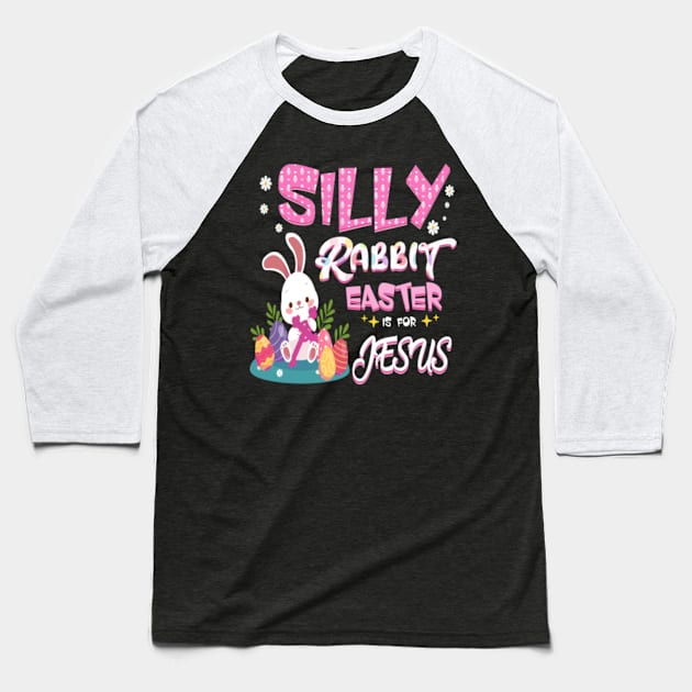 Silly rabbit Easter is for Jesus Baseball T-Shirt by Taylosose